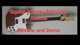 Squier Affinity Telecaster Deluxe Review and Demo [upl. by Sirhc]