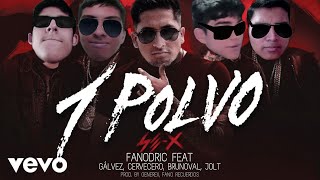 Fanodric  Un Polvo Audio ft Gálvez Brunoval Cervecero Jolt [upl. by Francine302]