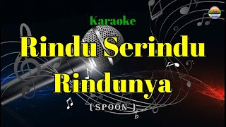 Karaoke  Rindu Serindu RindunyaSpoon [upl. by Notsud668]