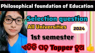 Selection Question ll PHILOSOPHICAL FOUNDATION OF EDUCATION 1st semesterselectionquestionbed2024 [upl. by Edrahc]