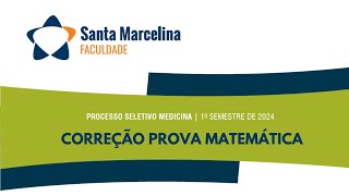 VESTIBULAR MEDICINA SANTA MARCELINA 2024  CORREÇÃO MATEMÁTICA [upl. by Nellac]