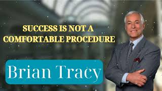 SUCCESS IS NOT A COMFORTABLE PROCEDURE  Brian Tracys Success Secrets [upl. by Dewees]