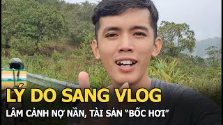 Lý do Sang Vlog lâm cảnh nợ nần tài sản “bốc hơi” [upl. by Enileqcaj]