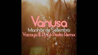 Vanusa  Manhãs de Setembro Vizcaya amp Dj Zé Pedro Remix [upl. by Anahpos210]