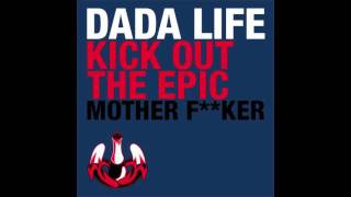 Dada Life  Kick Out The Epic Motherfker [upl. by Suivat161]