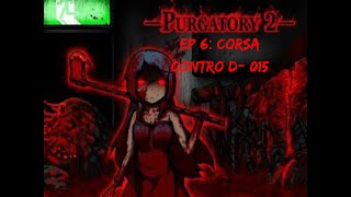 EP 6 corsa contro D 015  Purgatory 2 [upl. by Meean]