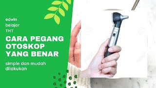 CARA PEGANG DAN CARA PAKAI OTOSKOP YANG BENAR tht [upl. by Hugon]