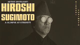 ARTIST SPOTLIGHT Hiroshi Sugimoto [upl. by Gaylor]