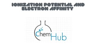 Ionization Potential and Electron Affinity  Part 01  Chem Hub [upl. by Seiber]