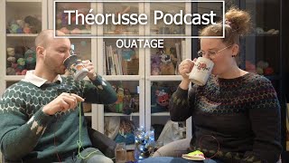 Theorusse Podcast Tricot  05  Ouatage [upl. by Klarrisa]