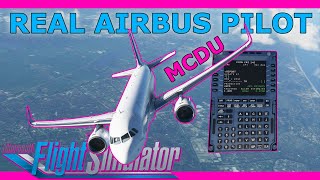 Real Airbus Pilot A320 MCDU Setup Tutorial in Microsoft Flight Simulator 2020 [upl. by Bjorn]