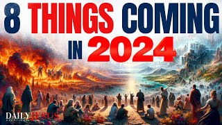 Watch For 8 SIGNS In 2024 Gods Prophetic Word The End Times Are Here Last Days Bible Prophecy [upl. by Aidyl891]