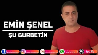 EMİN ŞENEL  ŞU GURBETİN [upl. by Anavahs]