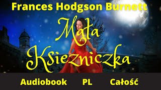 Mała Księżniczka Audiobook PL Całość Frances Hodgson Burnett [upl. by Joaquin120]