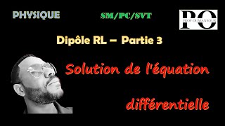 Dipôle RL  partie 3 solution de léquation différentielle  établissement du courant [upl. by Pascal]