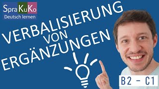 Verbalisierung von Ergänzungen  Tipps für die Satzanalyse und Transformation  B2 C1 [upl. by Eaner976]