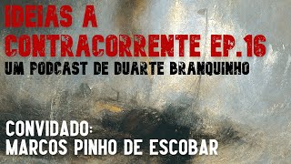 Ideias a Contracorrente ep16  Marcos Pinho de Escobar [upl. by Callery]