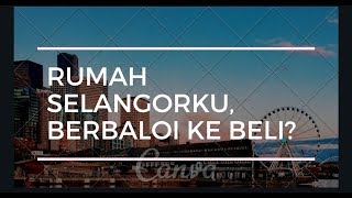 BERBALOI KE BELI RUMAH SELANGORKU Bahagian 1 [upl. by Alikee]