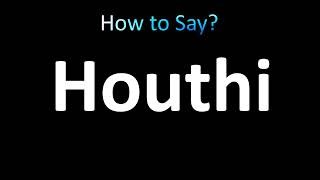 How to Pronounce Houthi [upl. by Aicirpac]