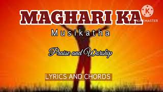 MAGHARI KA  MUSIKATHA  PRAISE AND WORSHIP LYRICS AND CHORDS [upl. by Walburga719]