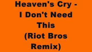 Heavens Cry  I Dont Need This Riot Bros Remix [upl. by Krilov]