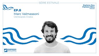 EP 8  Marc Valmassoni  Ostreopsis lalgue invisible et nuisible [upl. by Grindle55]