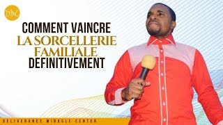 VAINCRE LA SORCELLERIE FAMILIALE DEFINITIVEMENT [upl. by Ardnaxela]