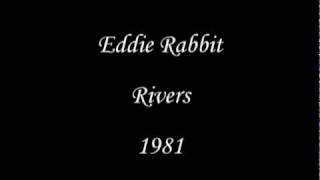 Eddie Rabbit  Rivers [upl. by Einnal]