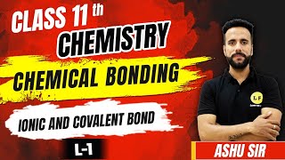 Class 11 Chemistry  Chemical Bonding L1  Ionic And Covalent Bond  Ashu Sir learnandfunclass11science [upl. by Sirak]