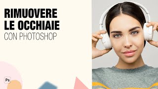 Come rimuovere le occhiaie con Adobe Photoshop [upl. by Earla40]