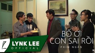 Phim ngắn Bố ơi  Con sai rồi [upl. by Alfie274]