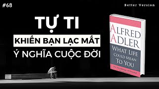 Tự ti là khởi đầu trở nên siêu việt  Sách Cuộc sống có ý nghĩa gì với bạn Tác giả Adler [upl. by Haerle]