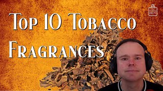 Top 10 Top 10 Tobaccobased Fragrances  Episode 112 Short English review [upl. by Sanoj221]