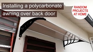 Project Installing a polycarbonate awning over back door [upl. by Kcin844]