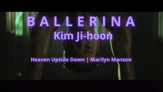 Kim Jihoon  Heaven Upside Down  Marilyn Manson 😈 ballerina kimjihoon edit [upl. by Anette]