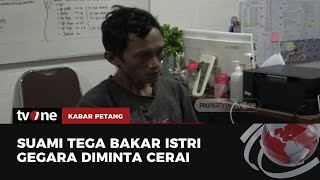 Kerap Minta Cerai Seorang Suami Tega Bakar Istri  Kabar Petang tvOne [upl. by Hallimaj311]