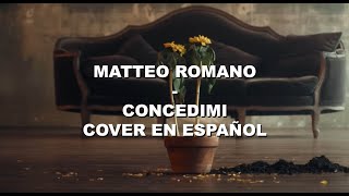 Matteo Romano  Concedimi cover en español [upl. by Eizzil]