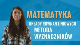 Matematyka  Układy równań liniowych metoda wyznaczników [upl. by Dustman452]