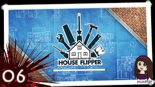 House Flipper 06  Lets Play House Flipper [upl. by Ennovoj151]