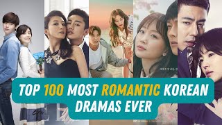 🇰🇷 Top 100 Most Romantic Korean Dramas Ever👌 [upl. by Nylave825]