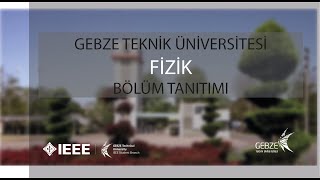 FİZİK BÖLÜMÜ TANITIMI  Gebze Teknik Üniversitesi Fizik Öğrencisi [upl. by Nitsur]