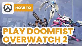 How to Play Doomfist Overwatch 2 2024  Ultimate Doomfist Guide [upl. by Timofei]