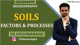 Soil Formation Factors and Processes  Biogeography  Dr Krishnanand [upl. by Merry]