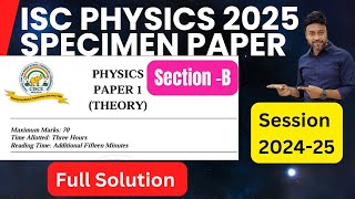 Physics Class 12 Physics ISC Specimen paper 2025 solution amp Explanation  ISC Board 2025 SectionB [upl. by Atiuqnahs940]