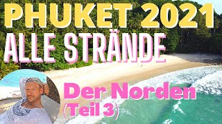 PHUKET 2021  ALLE STRÄNDE  Der Norden [upl. by Dulce]