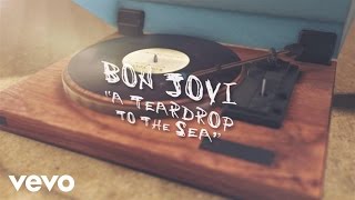 Bon Jovi  A Teardrop To The Sea Lyric Video [upl. by Luedtke]