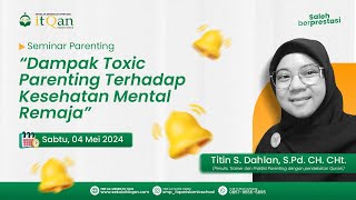 SEMINAR PARENTING  DAMPAK TOXIC PARENTING TERHADAP KESEHATAN MENTAL REMAJA [upl. by Esinyl]