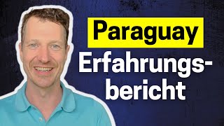 Wie ist es in Paraguay zu leben Erfahrungsbericht von Auswanderer [upl. by Ecnedac295]