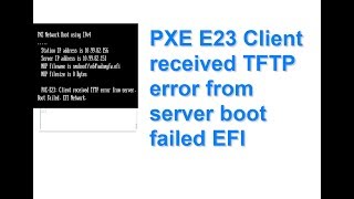 PXE E23 Client received TFTP error from server boot failed EFI Network [upl. by Hanala]