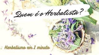 Quem é o HERBALISTA  Série Herbalismo em 1 minuto [upl. by Abeh]